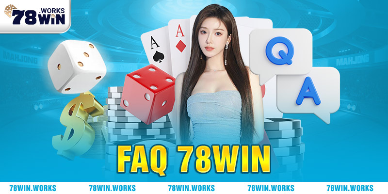Giới thiệu 78win thông qua FAQ
