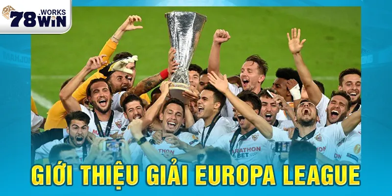 Tìm hiểu đơn giản về giải Europa League