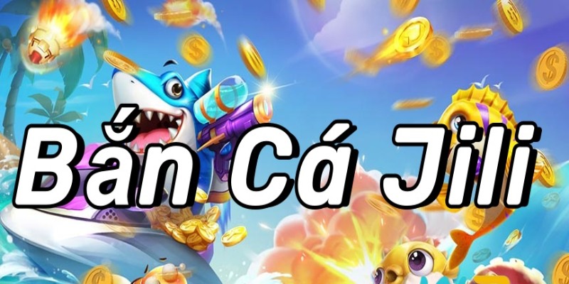 Bắn cá JILI 78win